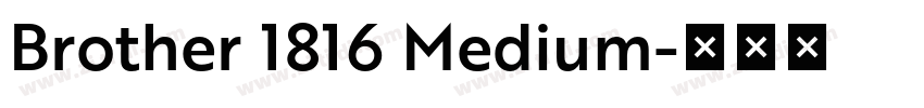 Brother 1816 Medium字体转换 Brother 1816 Medium字体转换
